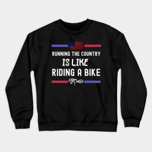 Running The Coutry Is Like Riding A Bike Joe Biden Funny Crewneck Sweatshirt